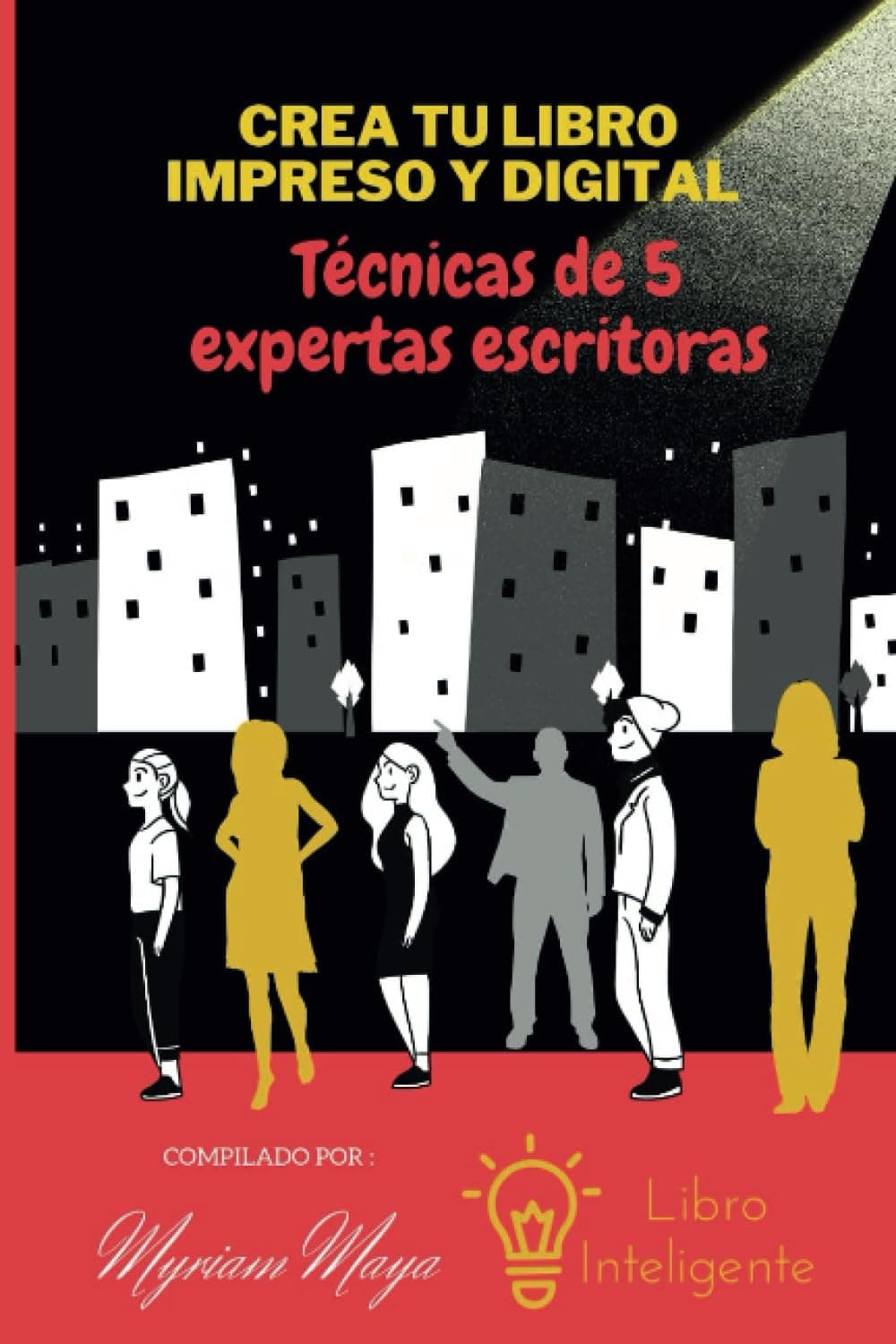 CREA TU LIBRO IMPRESO Y DIGITAL: Técnicas de 5 expertas escritoras